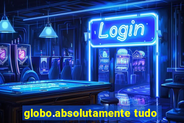 globo.absolutamente tudo